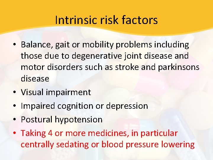 Intrinsic risk factors • Balance, gait or mobility problems including those due to degenerative