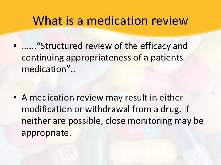 What is a medication review • . . . “Structured review of the efficacy