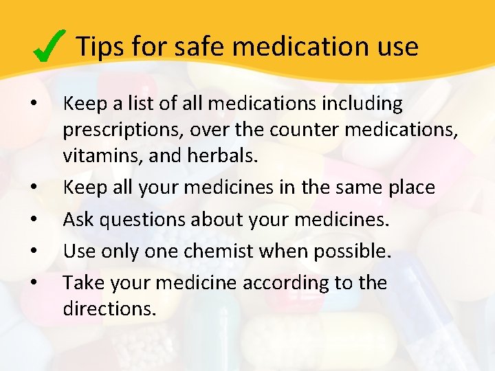 Tips for safe medication use • • • Keep a list of all medications
