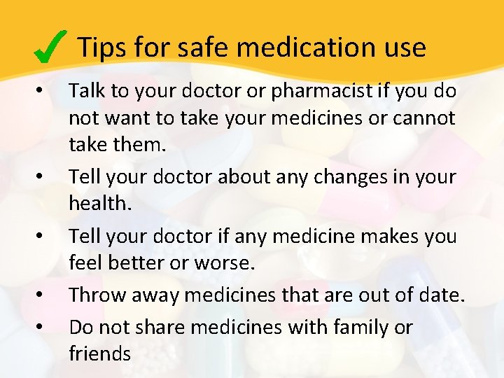 Tips for safe medication use • • • Talk to your doctor or pharmacist