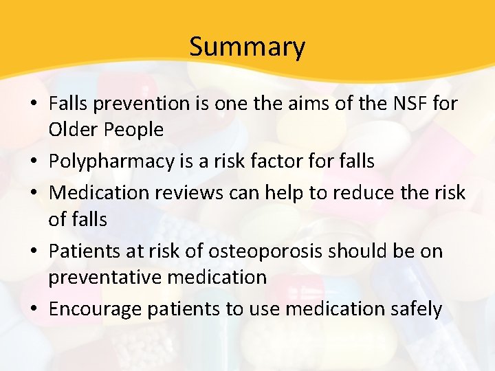 Summary • Falls prevention is one the aims of the NSF for Older People