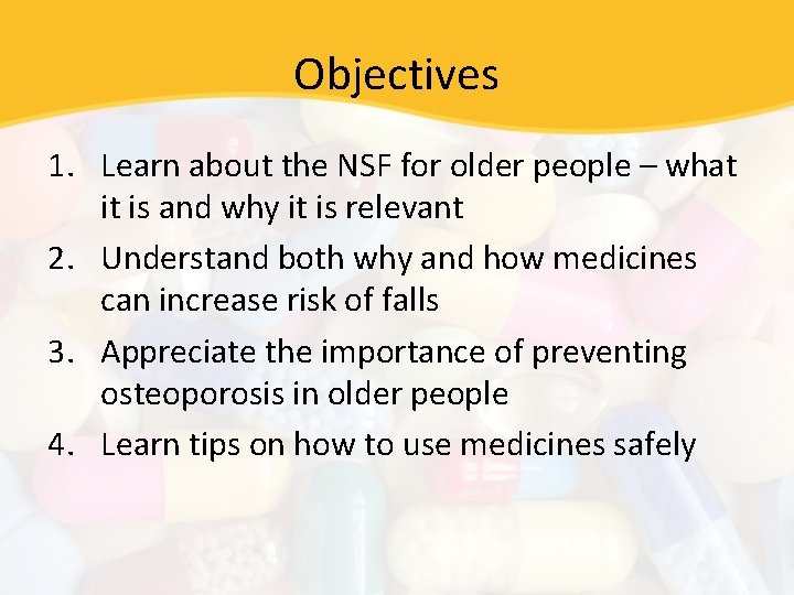 Objectives 1. Learn about the NSF for older people – what it is and