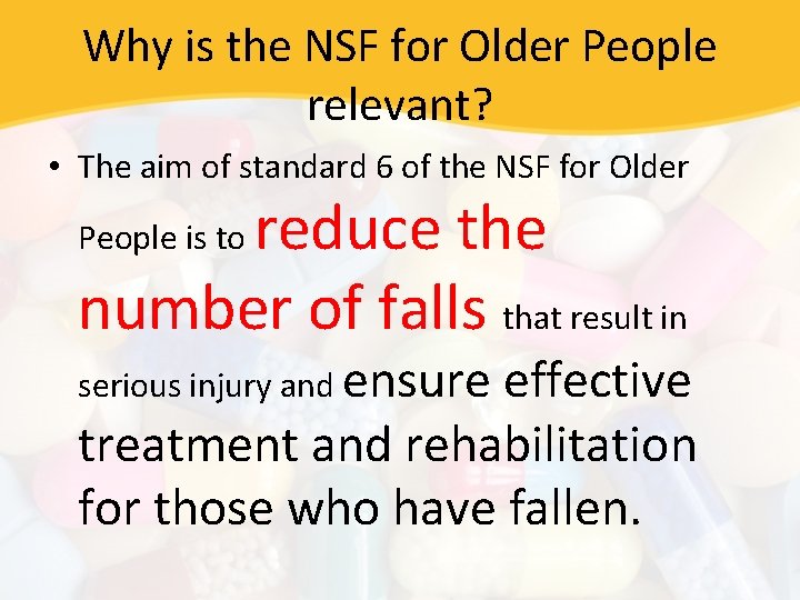 Why is the NSF for Older People relevant? • The aim of standard 6