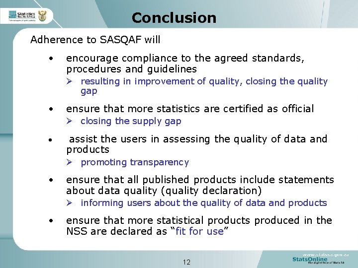 Conclusion Adherence to SASQAF will • encourage compliance to the agreed standards, procedures and