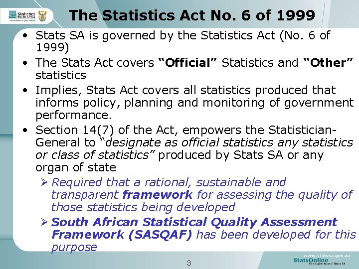 The Statistics Act No. 6 of 1999 • Stats SA is governed by the