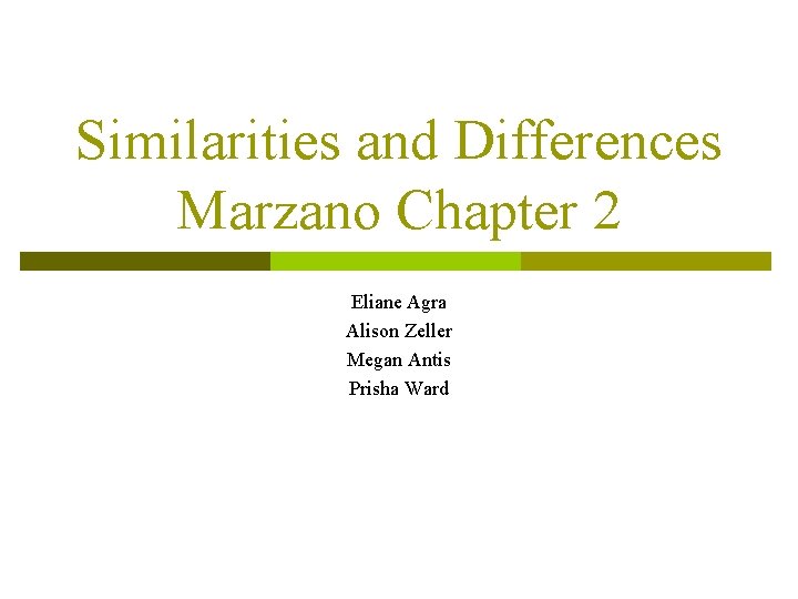 Similarities and Differences Marzano Chapter 2 Eliane Agra Alison Zeller Megan Antis Prisha Ward