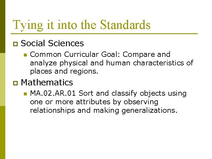 Tying it into the Standards p Social Sciences n p Common Curricular Goal: Compare