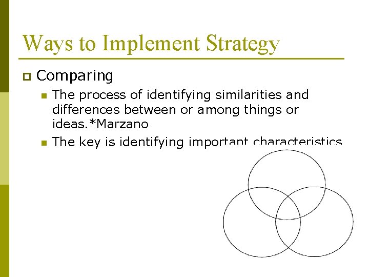 Ways to Implement Strategy p Comparing n n The process of identifying similarities and