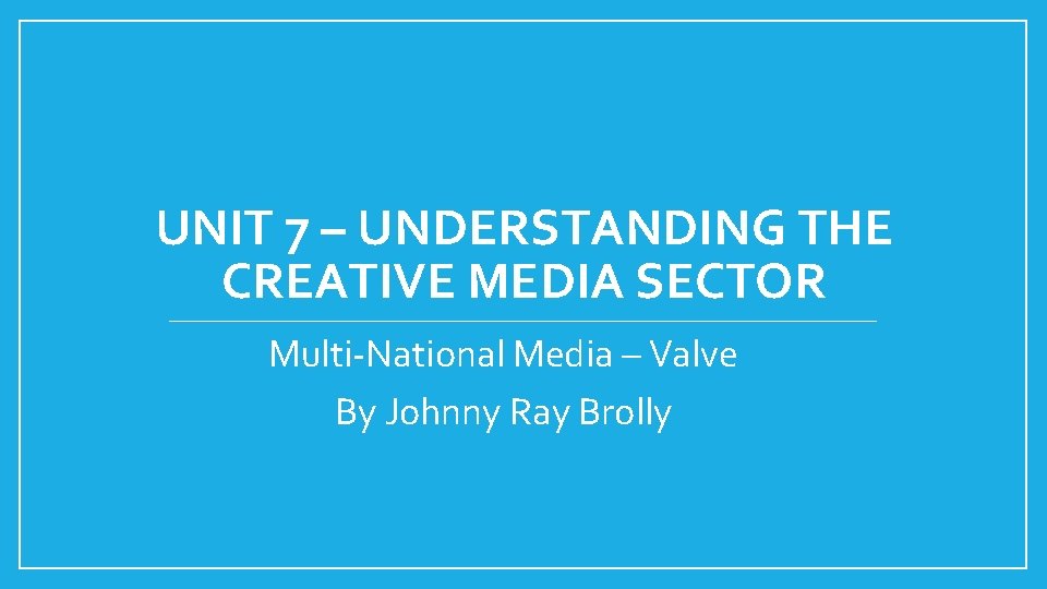 UNIT 7 UNDERSTANDING THE CREATIVE MEDIA SECTOR MultiNational