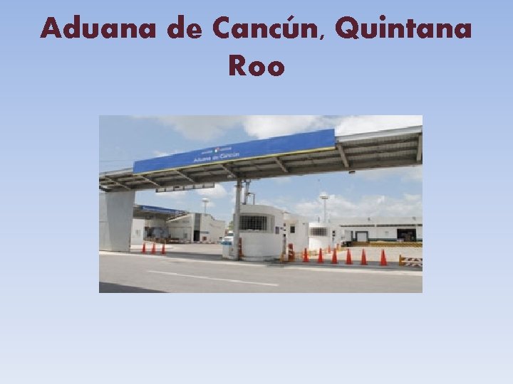 Aduana de Cancún, Quintana Roo 
