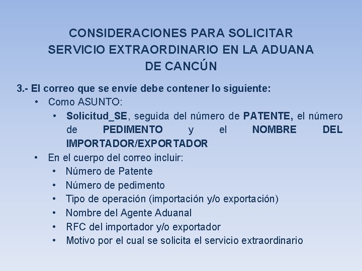 CONSIDERACIONES PARA SOLICITAR SERVICIO EXTRAORDINARIO EN LA ADUANA DE CANCÚN 3. - El correo