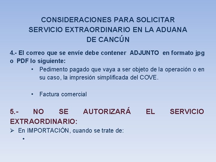 CONSIDERACIONES PARA SOLICITAR SERVICIO EXTRAORDINARIO EN LA ADUANA DE CANCÚN 4. - El correo