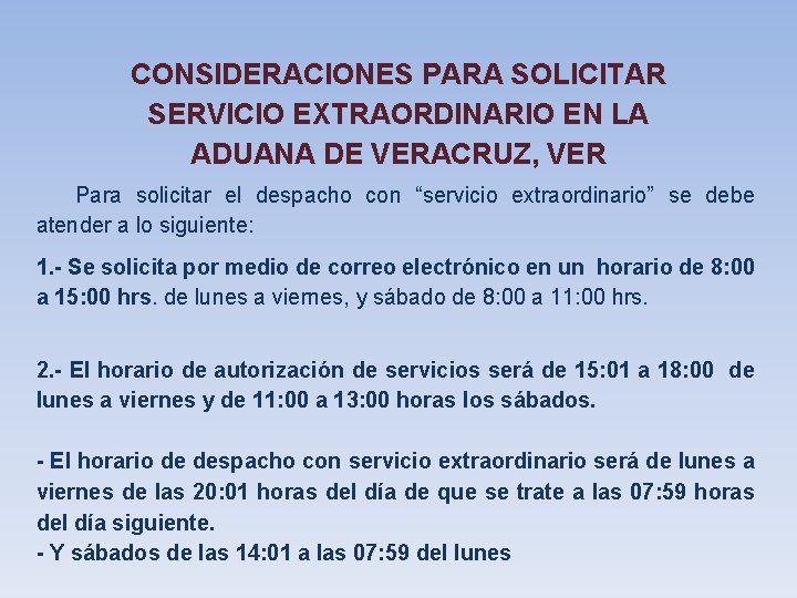 CONSIDERACIONES PARA SOLICITAR SERVICIO EXTRAORDINARIO EN LA ADUANA DE VERACRUZ, VER Para solicitar el