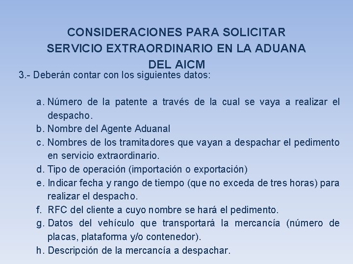 CONSIDERACIONES PARA SOLICITAR SERVICIO EXTRAORDINARIO EN LA ADUANA DEL AICM 3. - Deberán contar