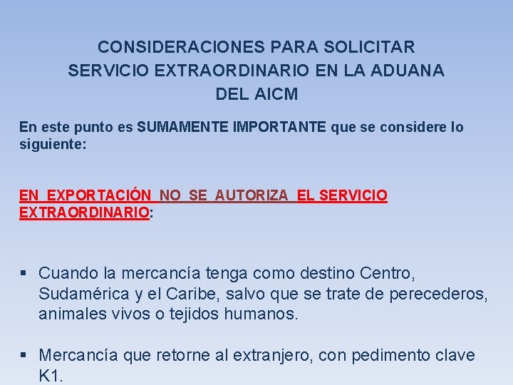 CONSIDERACIONES PARA SOLICITAR SERVICIO EXTRAORDINARIO EN LA ADUANA DEL AICM En este punto es