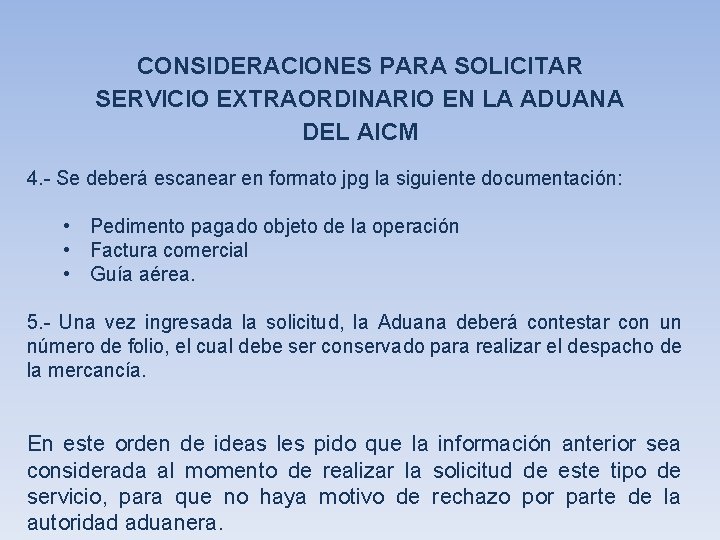 CONSIDERACIONES PARA SOLICITAR SERVICIO EXTRAORDINARIO EN LA ADUANA DEL AICM 4. - Se deberá