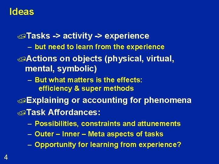 Ideas /Tasks -> activity -> experience – but need to learn from the experience