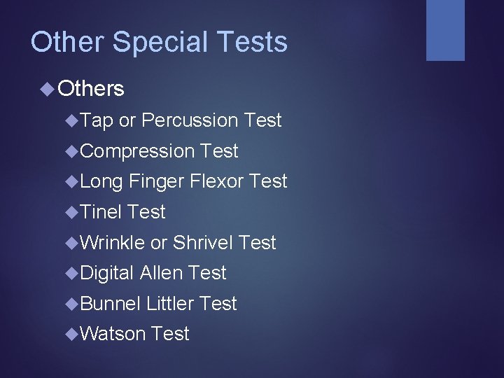 Other Special Tests Others Tap or Percussion Test Compression Test Long Finger Flexor Test Other Special Tests Others Tap or Percussion Test Compression Test Long Finger Flexor Test