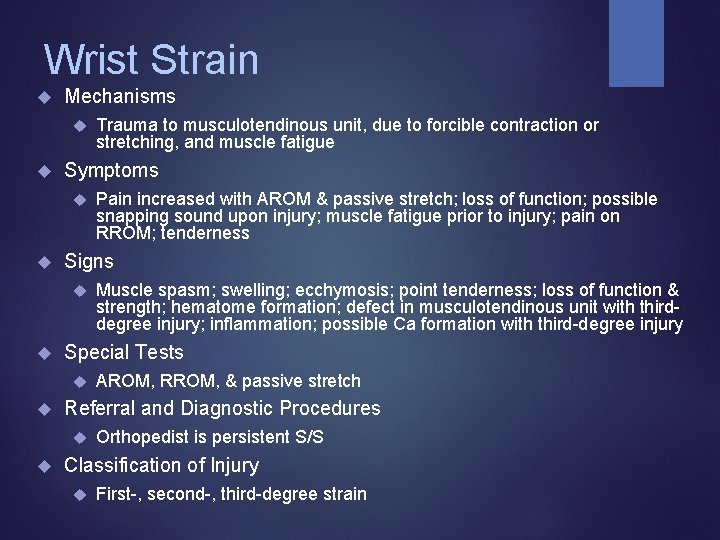 Wrist Strain Mechanisms Symptoms AROM, RROM, & passive stretch Referral and Diagnostic Procedures Muscle