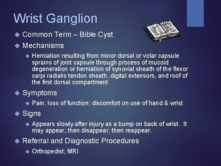 Wrist Ganglion Common Term – Bible Cyst Mechanisms Symptoms Pain; loss of function; discomfort