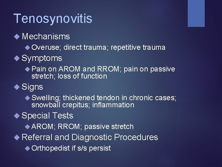 Tenosynovitis Mechanisms Overuse; direct trauma; repetitive trauma Symptoms Pain on AROM and RROM; pain Tenosynovitis Mechanisms Overuse; direct trauma; repetitive trauma Symptoms Pain on AROM and RROM; pain