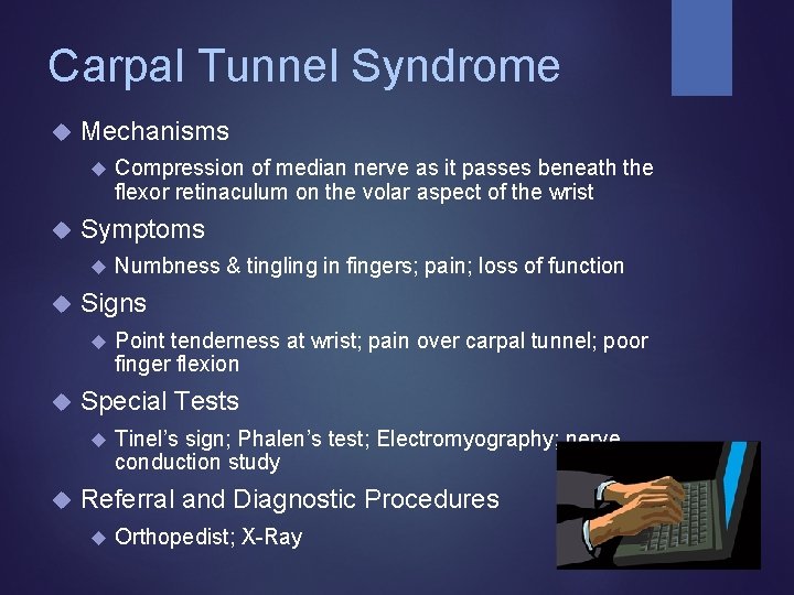 Carpal Tunnel Syndrome Mechanisms Symptoms Point tenderness at wrist; pain over carpal tunnel; poor