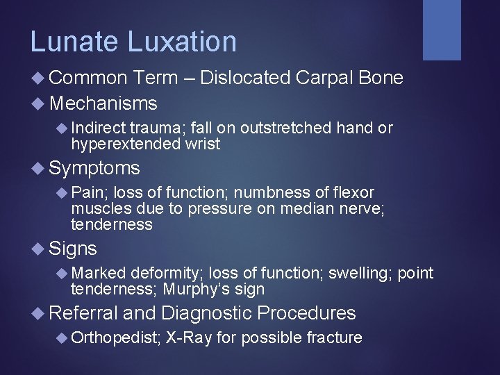 Lunate Luxation Common Term – Dislocated Carpal Bone Mechanisms Indirect trauma; fall on outstretched