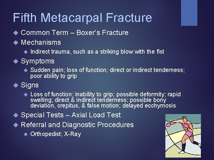 Fifth Metacarpal Fracture Common Term – Boxer’s Fracture Mechanisms Symptoms Indirect trauma, such as Fifth Metacarpal Fracture Common Term – Boxer’s Fracture Mechanisms Symptoms Indirect trauma, such as