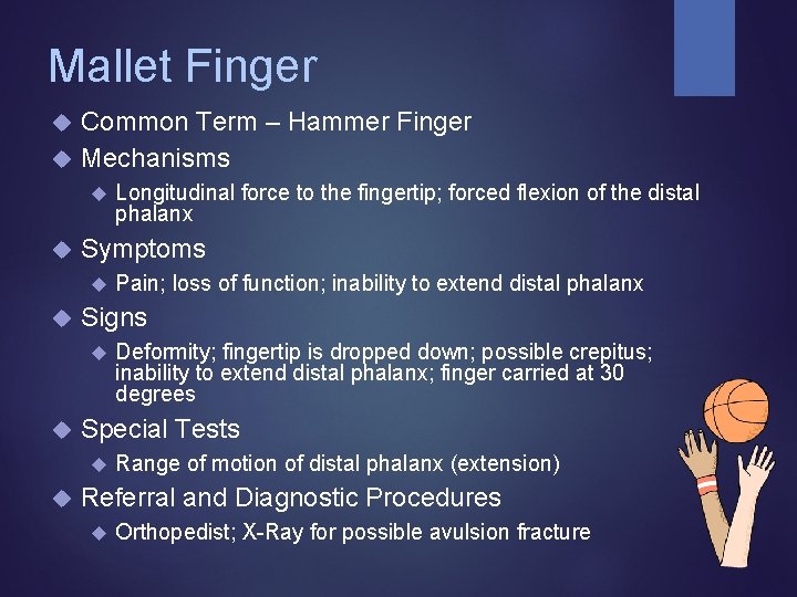 Mallet Finger Common Term – Hammer Finger Mechanisms Symptoms Deformity; fingertip is dropped down; Mallet Finger Common Term – Hammer Finger Mechanisms Symptoms Deformity; fingertip is dropped down;