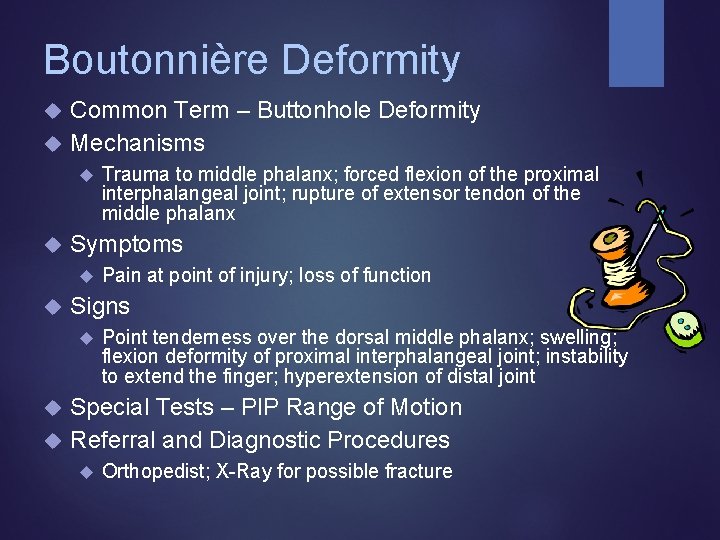 Boutonnière Deformity Common Term – Buttonhole Deformity Mechanisms Symptoms Trauma to middle phalanx; forced