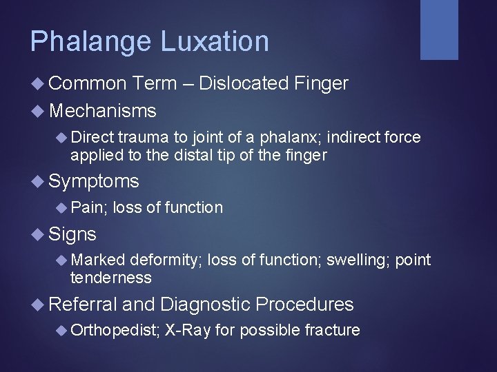 Phalange Luxation Common Term – Dislocated Finger Mechanisms Direct trauma to joint of a Phalange Luxation Common Term – Dislocated Finger Mechanisms Direct trauma to joint of a