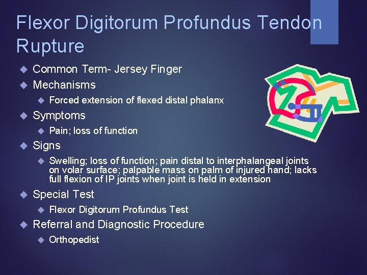 Flexor Digitorum Profundus Tendon Rupture Common Term- Jersey Finger Mechanisms Symptoms Swelling; loss of Flexor Digitorum Profundus Tendon Rupture Common Term- Jersey Finger Mechanisms Symptoms Swelling; loss of
