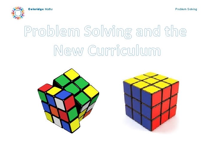 Coleridge Maths Problem Solving and the New Curriculum 
