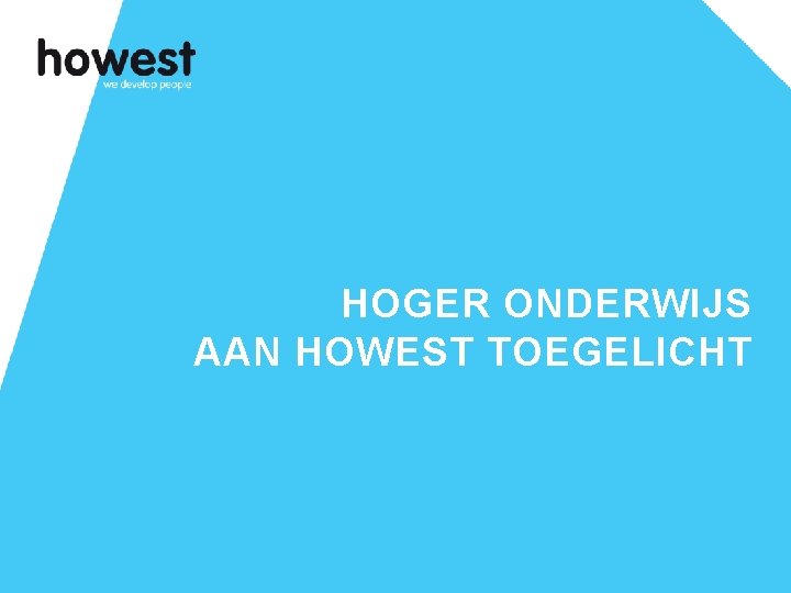 HOGER ONDERWIJS AAN HOWEST TOEGELICHT HOGER ONDERWIJS AAN HOWEST TOEGELICHT