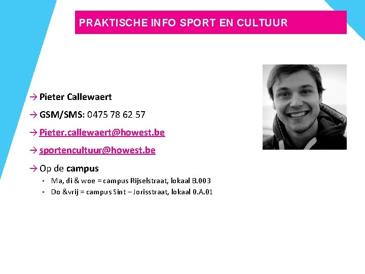 PRAKTISCHE INFO SPORT EN CULTUUR → Pieter Callewaert → GSM/SMS: 0475 78 62 57