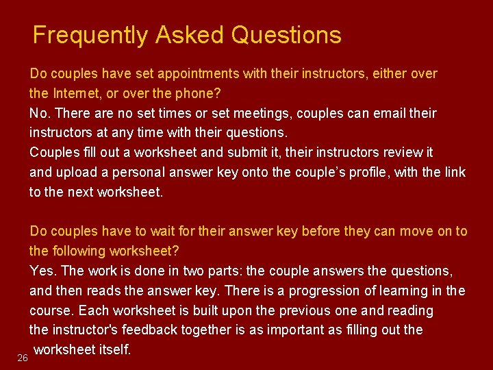Frequently Asked Questions Do couples have set appointments with their instructors, either over Frequently Asked Questions Do couples have set appointments with their instructors, either over