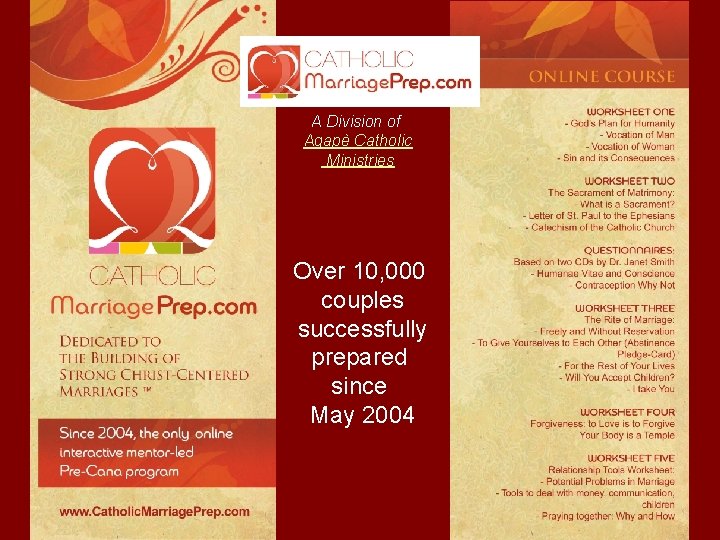 A Division of Agapè Catholic Ministries Over 10, 000 couples successfully prepared since May A Division of Agapè Catholic Ministries Over 10, 000 couples successfully prepared since May