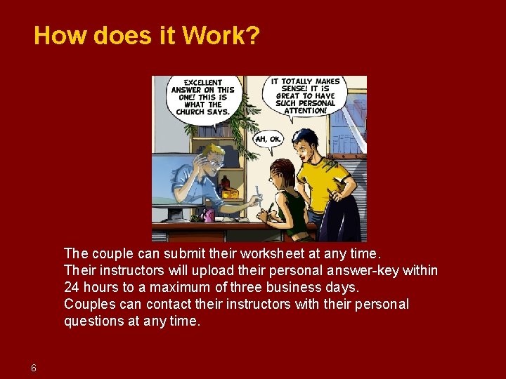 How does it Work? The couple can submit their worksheet at any time. How does it Work? The couple can submit their worksheet at any time.