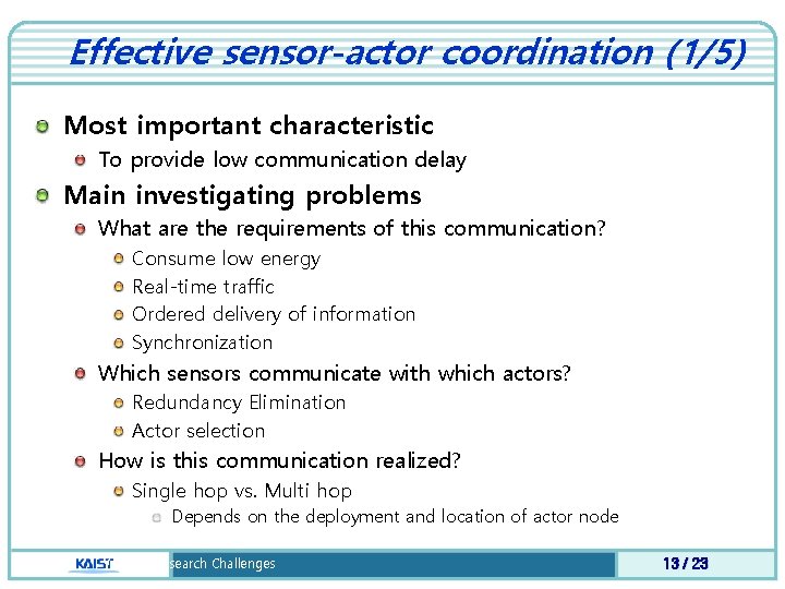 Effective sensor-actor coordination (1/5) Most important characteristic To provide low communication delay Main investigating