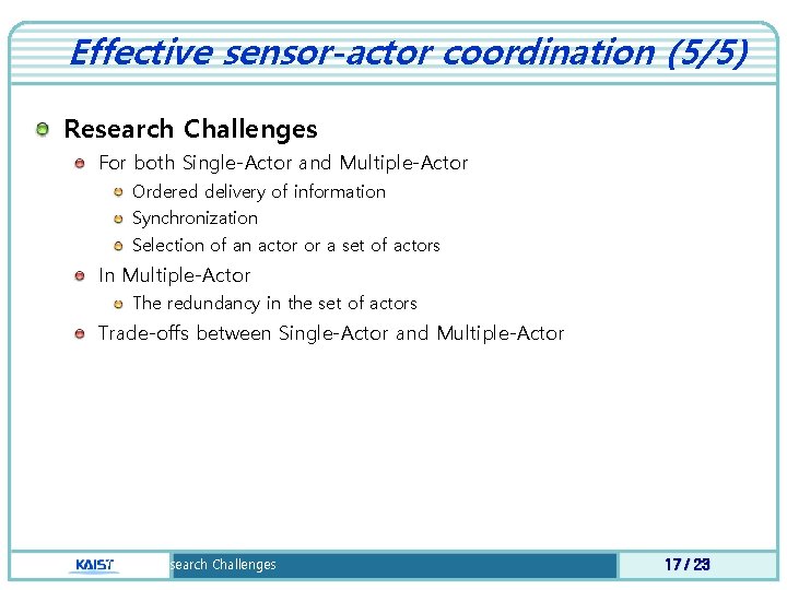 Effective sensor-actor coordination (5/5) Research Challenges For both Single-Actor and Multiple-Actor Ordered delivery of