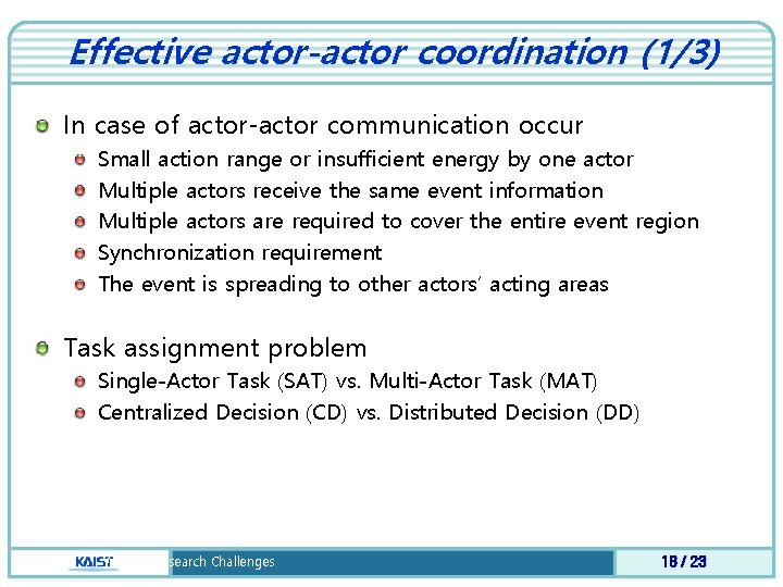 Effective actor-actor coordination (1/3) In case of actor-actor communication occur Small action range or
