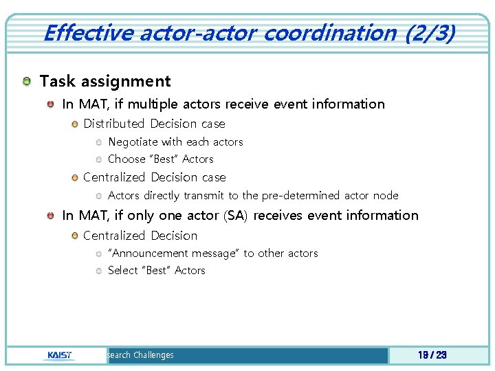 Effective actor-actor coordination (2/3) Task assignment In MAT, if multiple actors receive event information