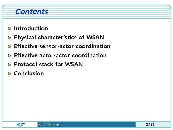 Contents Introduction Physical characteristics of WSAN Effective sensor-actor coordination Effective actor-actor coordination Protocol stack