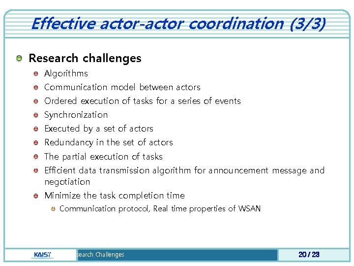 Effective actor-actor coordination (3/3) Research challenges Algorithms Communication model between actors Ordered execution of