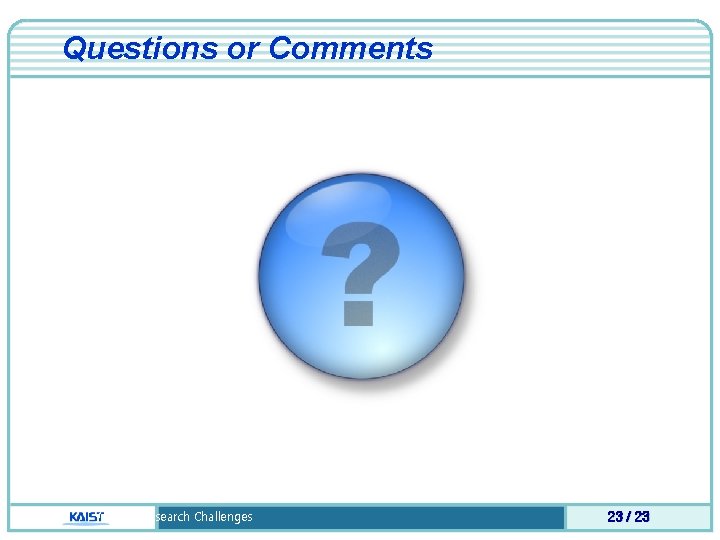 Questions or Comments WSAN : Research Challenges 23 / 23 