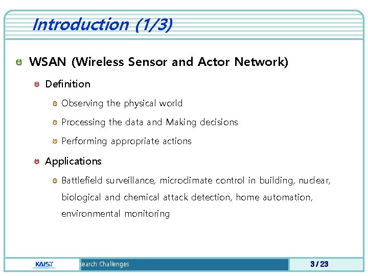 Introduction (1/3) WSAN (Wireless Sensor and Actor Network) Definition Observing the physical world Processing