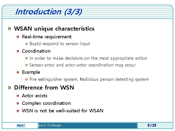 Introduction (3/3) WSAN unique characteristics Real-time requirement Rapid respond to sensor input Coordination In