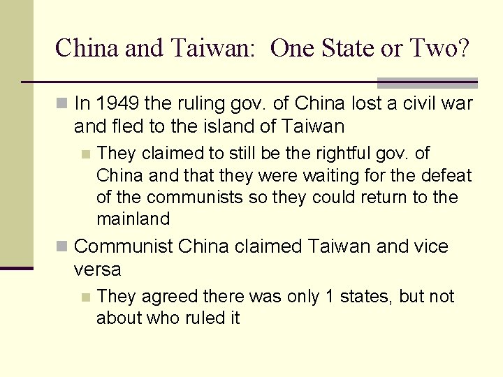China and Taiwan: One State or Two? n In 1949 the ruling gov. of