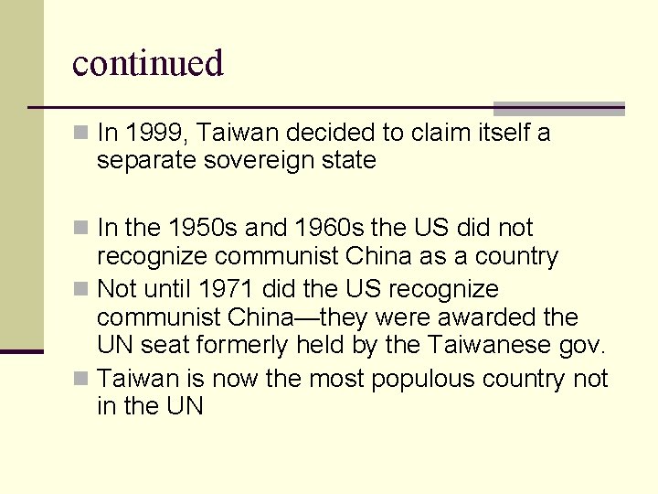 continued n In 1999, Taiwan decided to claim itself a separate sovereign state n