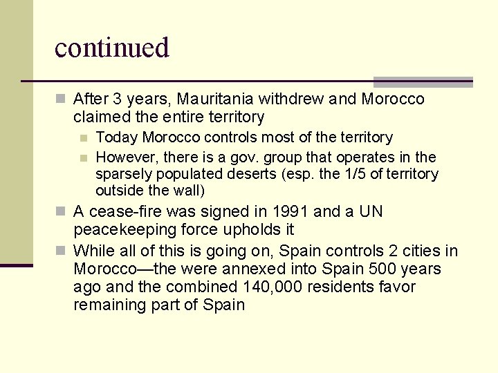 continued n After 3 years, Mauritania withdrew and Morocco claimed the entire territory n